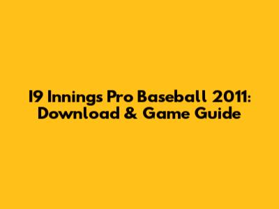I9 Innings Pro Baseball 2011: Download & Game Guide