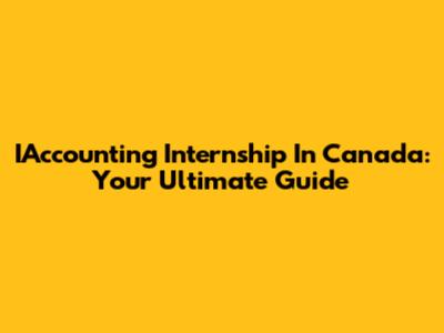 IAccounting Internship In Canada: Your Ultimate Guide