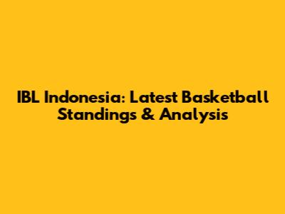 IBL Indonesia: Latest Basketball Standings & Analysis