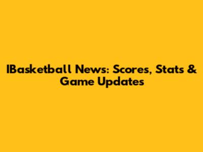 IBasketball News: Scores, Stats & Game Updates