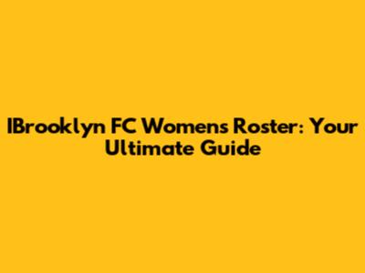 IBrooklyn FC Women's Roster: Your Ultimate Guide