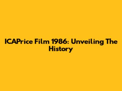 ICAPrice Film 1986: Unveiling The History