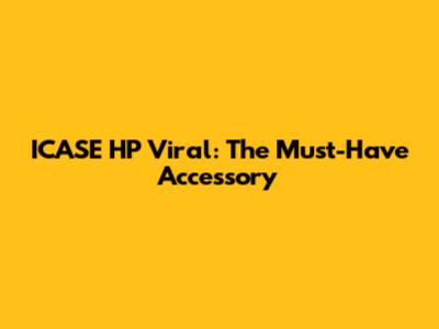 ICASE HP Viral: The Must-Have Accessory