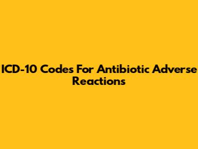ICD-10 Codes For Antibiotic Adverse Reactions
