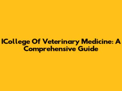 ICollege Of Veterinary Medicine: A Comprehensive Guide