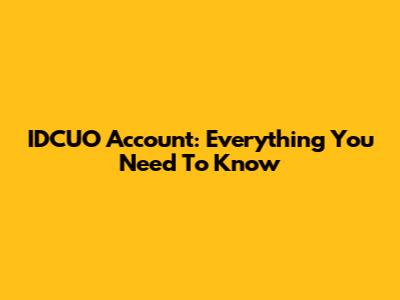 IDCUO Account: Everything You Need To Know