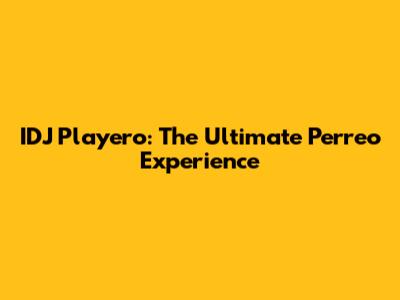 IDJ Playero: The Ultimate Perreo Experience