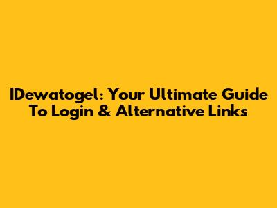 IDewatogel: Your Ultimate Guide To Login & Alternative Links