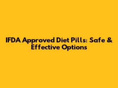 IFDA Approved Diet Pills: Safe & Effective Options