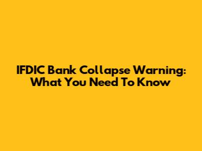 IFDIC Bank Collapse Warning: What You Need To Know