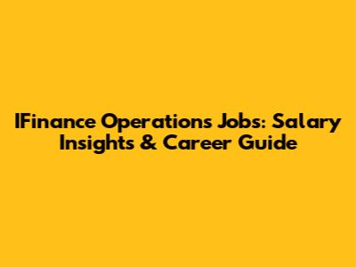 IFinance Operations Jobs: Salary Insights & Career Guide