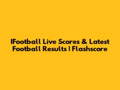 IFootball Live Scores & Latest Football Results | Flashscore