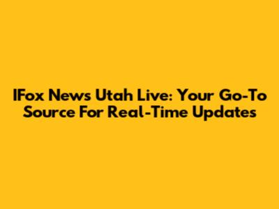 IFox News Utah Live: Your Go-To Source For Real-Time Updates