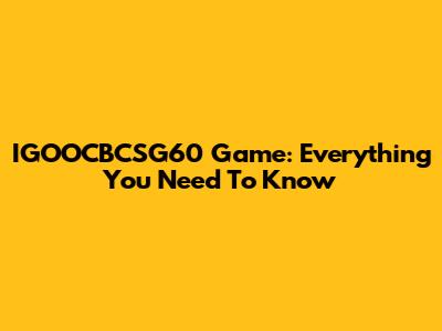 IGOOCBCSG60 Game: Everything You Need To Know