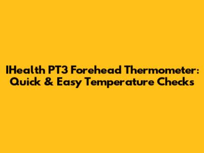 IHealth PT3 Forehead Thermometer: Quick & Easy Temperature Checks