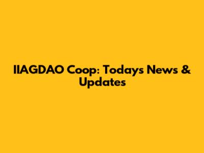 IIAGDAO Coop: Today's News & Updates