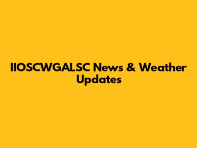 IIOSCWGALSC News & Weather Updates