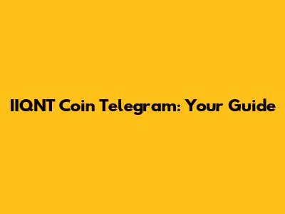 IIQNT Coin Telegram: Your Guide