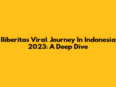 IIiberita's Viral Journey In Indonesia 2023: A Deep Dive