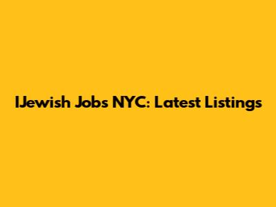 IJewish Jobs NYC: Latest Listings