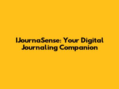 IJournaSense: Your Digital Journaling Companion
