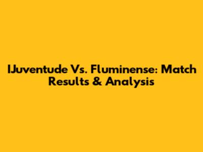 IJuventude Vs. Fluminense: Match Results & Analysis
