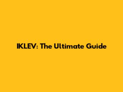 IKLEV: The Ultimate Guide