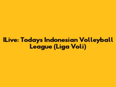 ILive: Today's Indonesian Volleyball League (Liga Voli)