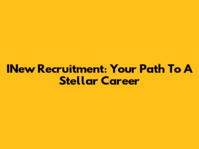 INew Recruitment: Your Path To A Stellar Career