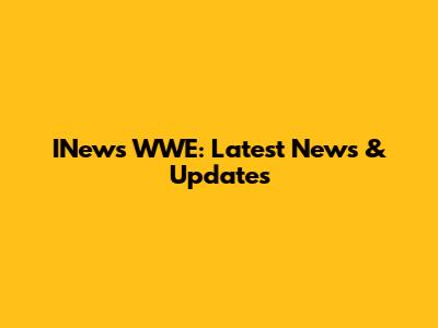 INews WWE: Latest News & Updates
