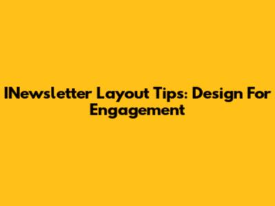 INewsletter Layout Tips: Design For Engagement