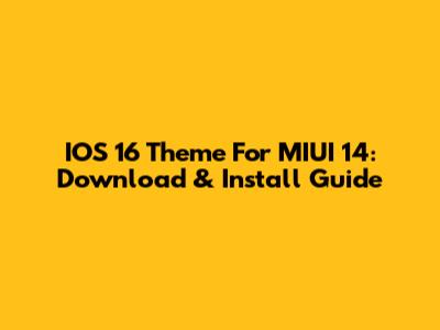 IOS 16 Theme For MIUI 14: Download & Install Guide