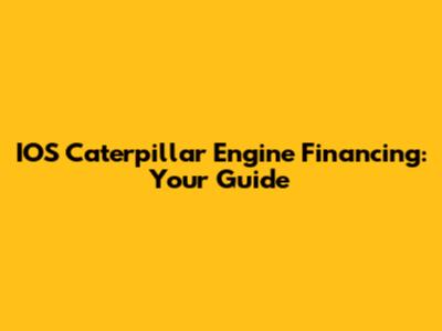 IOS Caterpillar Engine Financing: Your Guide