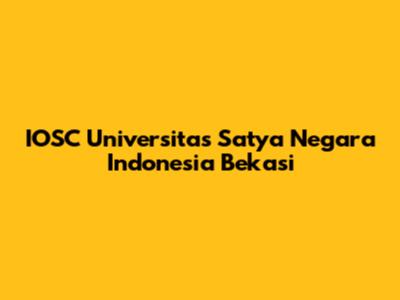IOSC Universitas Satya Negara Indonesia Bekasi