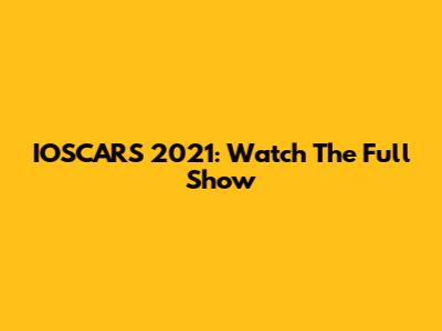 IOSCARS 2021: Watch The Full Show