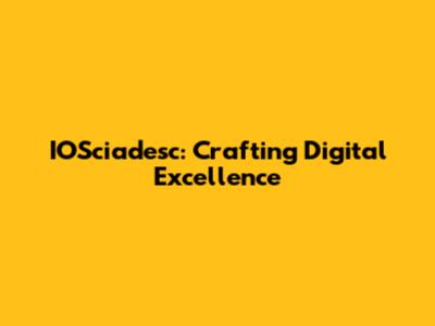 IOSciadesc: Crafting Digital Excellence