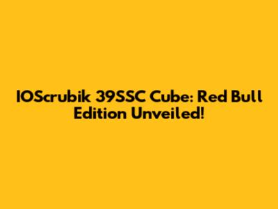 IOScrubik 39SSC Cube: Red Bull Edition Unveiled!