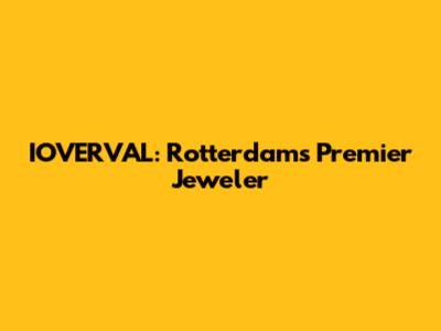 IOVERVAL: Rotterdam's Premier Jeweler