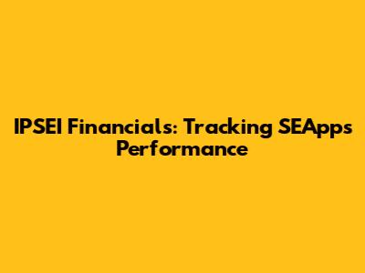 IPSEI Financials: Tracking SEApps' Performance