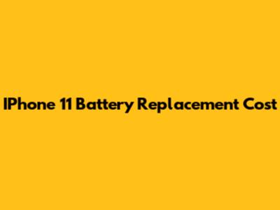 IPhone 11 Battery Replacement Cost