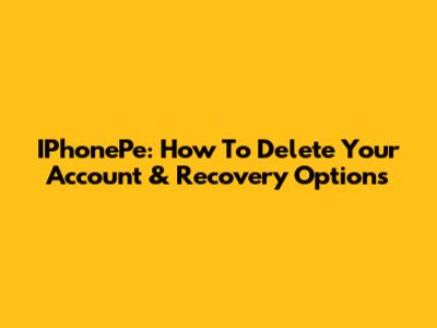IPhonePe: How To Delete Your Account & Recovery Options