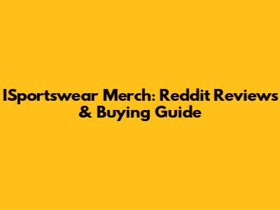 ISportswear Merch: Reddit Reviews & Buying Guide