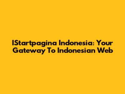 IStartpagina Indonesia: Your Gateway To Indonesian Web