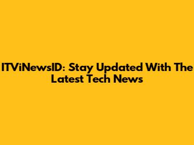 ITViNewsID: Stay Updated With The Latest Tech News