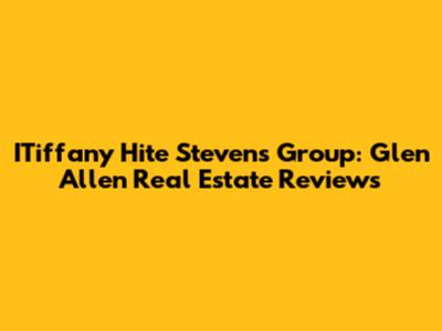 ITiffany Hite Stevens Group: Glen Allen Real Estate Reviews