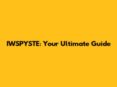 IWSPYSTE: Your Ultimate Guide