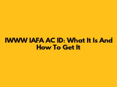 IWWW IAFA AC ID: What It Is And How To Get It