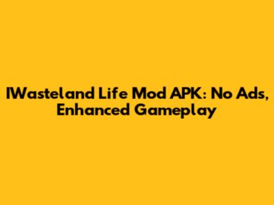 IWasteland Life Mod APK: No Ads, Enhanced Gameplay