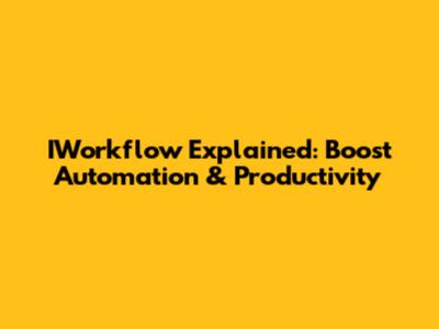 IWorkflow Explained: Boost Automation & Productivity