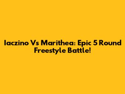 Iaczino Vs Marithea: Epic 5 Round Freestyle Battle!